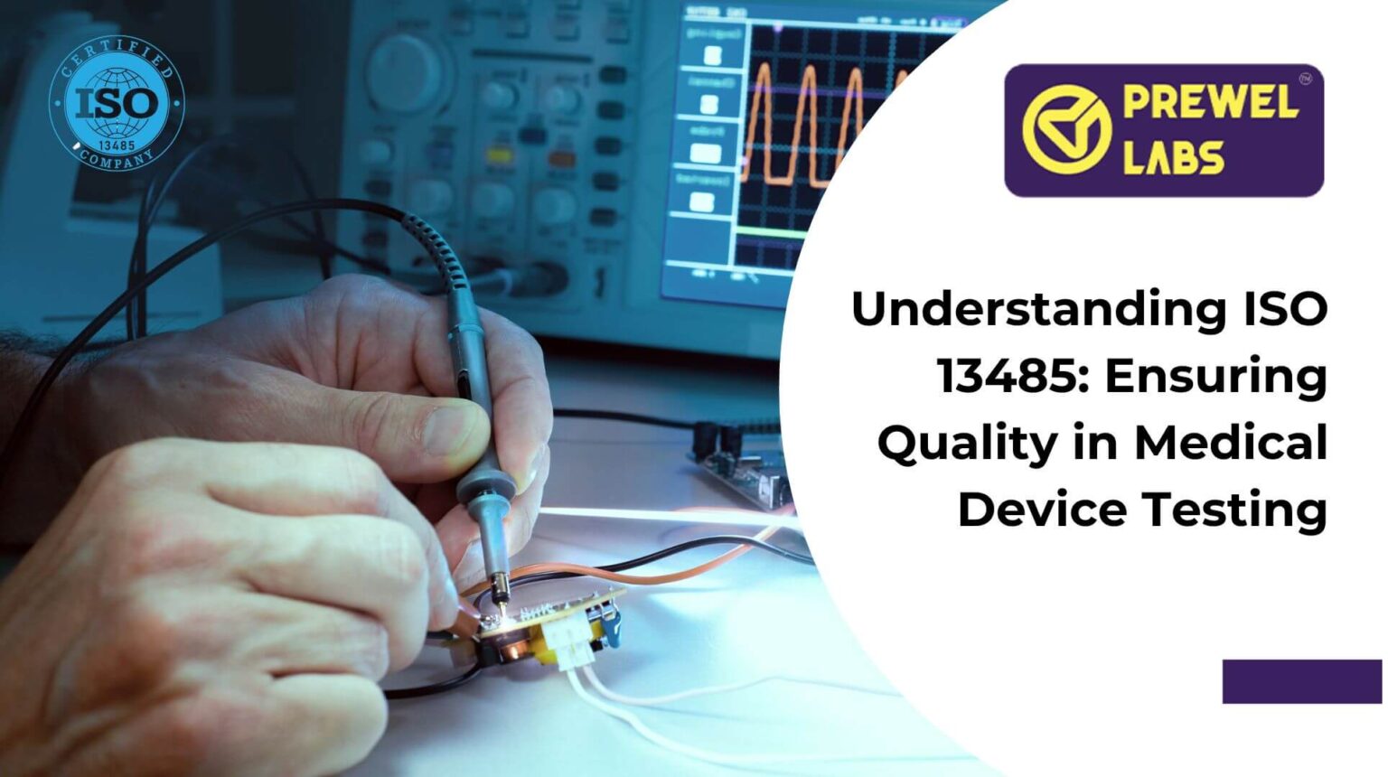 Understanding ISO 13485: Ensuring Quality in Medical Device Testing